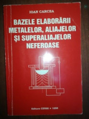 Bazele elaborarii metalelor, aliajelor si superaliajelor neferoase- Ioan Carcea foto