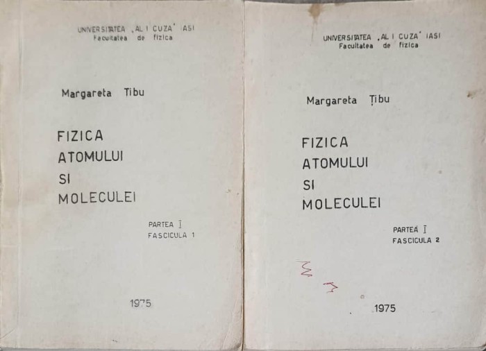 FIZICA ATOMULUI SI MOLECULEI PARTEA 1, FASCICULA 1-2-MARGARETA TIBU-215837