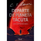 Trilogia Cosmica #1. Departe de Planeta Tacuta - C. S. Lewis