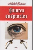 Puntea suspinelor - Michel Zevaco