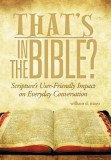 That's in the Bible?: Scripture's User-Friendly Impact on Everyday Conversation