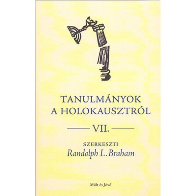 Tanulm&amp;aacute;nyok a holokausztr&amp;oacute;l - Randolph L. Braham foto