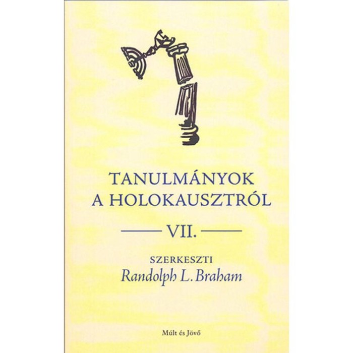 Tanulm&aacute;nyok a holokausztr&oacute;l - Randolph L. Braham