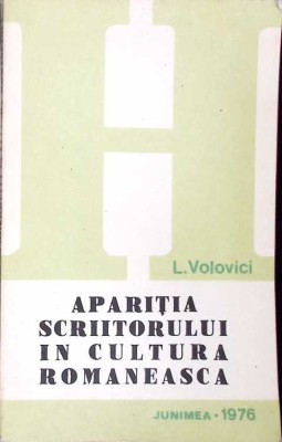 APARITIA SCRIITORULUI IN CULTURA ROMANEASCA-L. VOLOVICI-261405 foto
