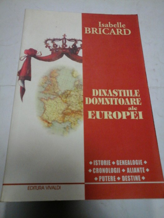 DINASTIILE DOMNITOARE ALE EUROPEI - ISABELLE BRICARD