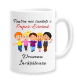 Cana alba personalizata &quot;Pentru noi sunteti o super-eroina, doamna invatatoare&quot;, INOVATIX&reg;. 330ml, Oem