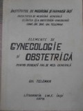 ELEMENTE DE GYNECOLOGIE SI OBSTETRICA PENTRU STUDENTII FACULTATII DE MEDICINA-GH. TELEMAN-232973