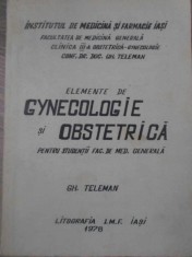 ELEMENTE DE GYNECOLOGIE SI OBSTETRICA PENTRU STUDENTII FACULTATII DE MEDICINA-GH. TELEMAN-232973