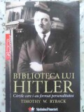 BIBLIOTECA LUI HITLER. CARTILE CARE I-AU FORMAT PERSONALITATEA-TIMOTHY W. RYBACK-347468