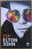 Eu: Elton John. Autobiografia (ed Victoria Books / Publica) - biografie, muzica pop rock