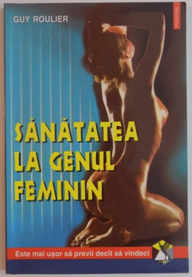 SANATATEA LA GENUL FEMININ de GUY ROULIER , 2000 foto