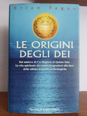 Brian Fagan &amp;ndash; Le origine degli Dei (in limba Italiana) foto