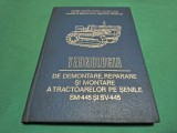 TEHNOLOGIA DE DEMONTARE REPARARE ȘI MONTARE A TRACTOARELOR PE ȘENILE SM-445 ȘI SV-445 * 1972 * 4 4 3