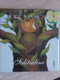 Solitudine - Doru Maximovici - Poezie Rom&acirc;nă, Editura Junimea, 2012, Coperta Cartonată