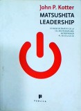 John P. Kotter - Matsushita leadership. Ce avem de invatat de la cel mai