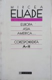 Carte Europa, Asia, America...Corespondenta, vol. 1 - Mircea Eliade