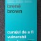 CURAJUL DE A FI VULNERABIL - Brene Brown