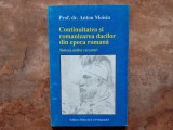 Continuitatea si romanizarea dacilor din epoca romana. Sinteza noilor cercetari - Anton Moisin, 1999