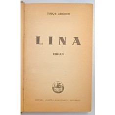 LINA , roman de TUDOR ARGHEZI , 1942 * EDITIA I