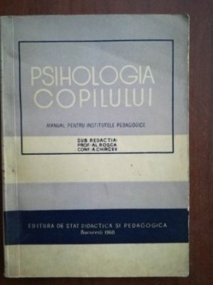 Psihologia copilului- Al. Rosca, A. Chircev foto