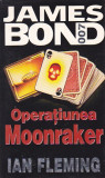 IAN FLEMING - OPERATIUNEA MOONRAKER