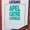 Apel catre lichele. Cu o dedicatie semnata de autor &ndash; Gabriel Liiceanu