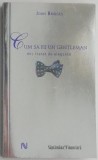 Cum să fii un gentleman - John Bridges, Mic tratat de eleganță, Carte de dezvoltare personală
