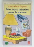 MES TRUCS MIRACLES POUR LA MAISON par ANNE - MARIE PEYSSON , 1994
