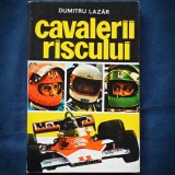 CAVALERII RISCULUI - DUMITRU LAZAR