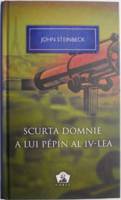 Scurta domnie a lui Pepin al IV-lea &amp;ndash; John Steinbeck foto