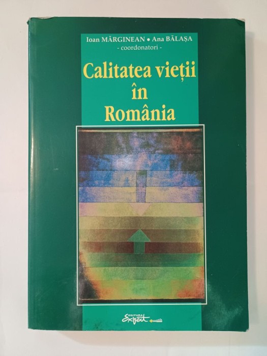Ioan Mărginean; Ana Bălașa (coord) - Calitatea vieții &icirc;n Rom&acirc;nia