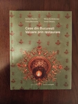 Șerban Sturdza, Maria Dumbrăvician - Case din București. Valoare prin restaurare, 2017 foto