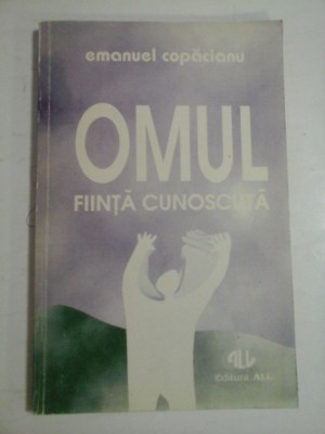 OMUL FIINTA CUNOSCUTA - Emanuel COPACIANU foto