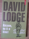 RACANE, NU TI-E BINE!-DAVID LODGE