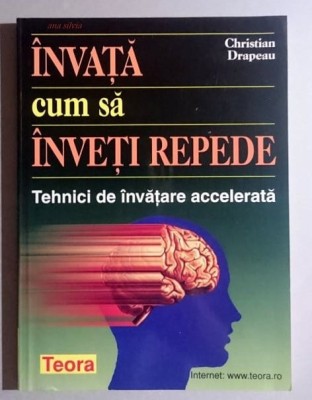 Ch. Drapeau - &amp;Icirc;nvață să &amp;icirc;nveți repede. Tehnici de &amp;icirc;nvățare accelerată foto