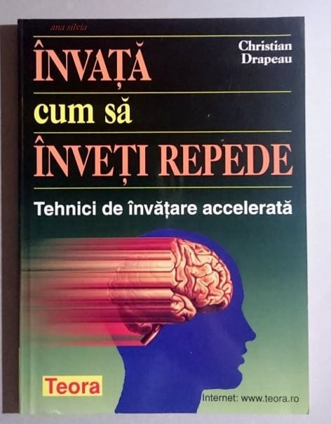 Ch. Drapeau - &Icirc;nvață să &icirc;nveți repede. Tehnici de &icirc;nvățare accelerată