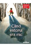 Cumpara ieftin Cand Viitorul Era Mic (Seniorii), - Editura Art