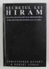 SECRETUL LUI HIRAM , FARAONII , FRANCMASONII SI DESCOPERIREA PERGAMENTELOR SECRETE ALE LUI IISUS de CHRISTOPHER KNIGHT SI ROBERT LOMAS , 1993 ,