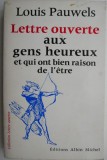 Lettre ouverte aux gens heureux et qui ont bine raison de l&#039;etre &ndash; Louis Pauwels