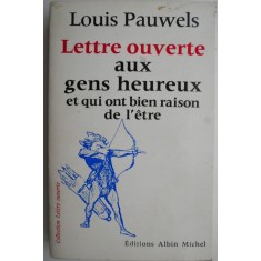 Lettre ouverte aux gens heureux et qui ont bine raison de l&#039;etre &ndash; Louis Pauwels