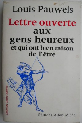 Lettre ouverte aux gens heureux et qui ont bine raison de l&amp;#039;etre &amp;ndash; Louis Pauwels foto
