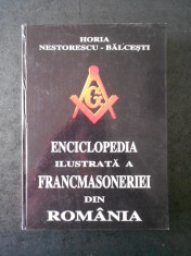 HORIA NISTORESCU BALCESTI - ENCICLOPEDIA ILUSTRATA A FRANCMASONERIEI DIN ROMANIA foto