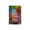 Your Brain on Art: How the Arts Transform Us