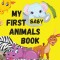 My First Baby Animals Book: A Picture Book with Lots of Fun Facts Too