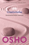 Creativitatea. Descatusarea fortelor interioare - Osho - Litera
