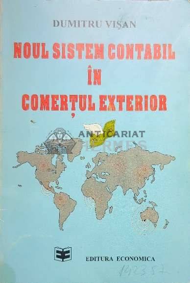 Noul sistem contabil in comertul exterior - 1994 - Dumitru Visan ($O12)
