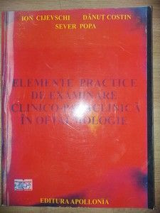 Elemente practice de examinare clinico-paraclinica in oftalmologie- Ion Cijevschi, Sever Popa foto