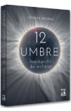 12 Umbre. Indragostit de eclipse - Catalin Beldea