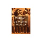 Warfare in the Classical World: An Illustrated Encyclopedia of Weapons, Warriors, and Warfare in the Ancient Civilisations of Greece and Rome
