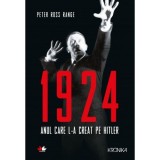 1924 Anul Care L-a Creat pe Hitler - Peter Ross Range - Carte Istorie